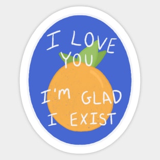 The Orange by Wendy Cope I love you I'm glad I exist produce sticker poem Sticker